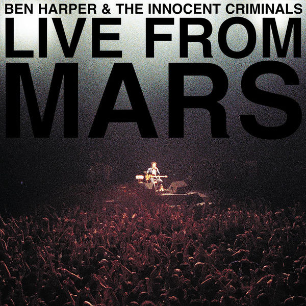 Cover of 'Live From Mars' - Ben Harper & The Innocent Criminals